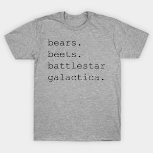 Bears beets battlestar T-Shirt